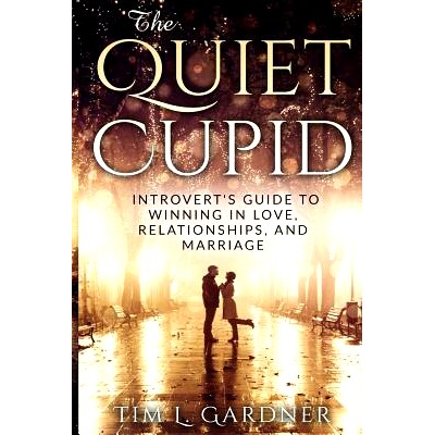 预订 The Quiet Cupid: An Introvert’s Guide to Winning in Love, Relationships, and Marriage: 9780998793610