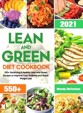 预订 Lean and Green Diet Cookbook 2021: 550+ Satisfying & Healthy Lean and Green Recipes to Improve Your Wellness and Qu