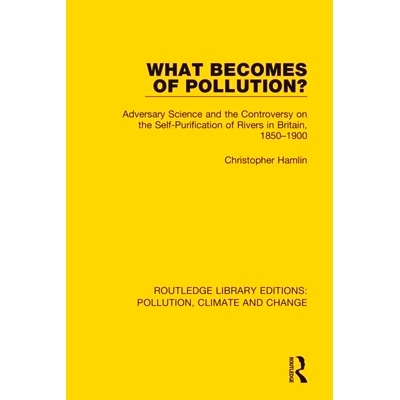 预订 What Becomes of Pollution?: Adversary Science and the Controversy on the Self-Purification of Rivers in Britain, 18