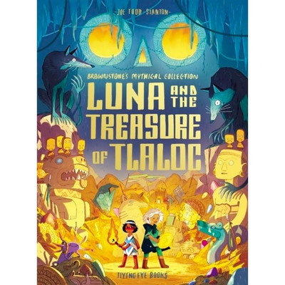 现货 阿兹特克神话冒险故事 露娜和特拉洛克宝藏 Joe Todd-Stanton绘本 Luna and the Treasure of Tlaloc 英文原版 Brownstone