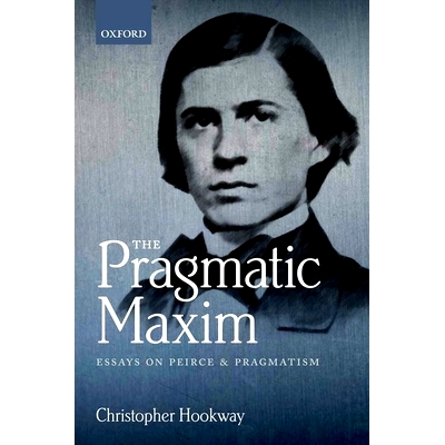预订 The Pragmatic Maxim: Essays on Peirce and pragmatism 实用主义准则-皮尔斯与实用主义文集: 9780199588381
