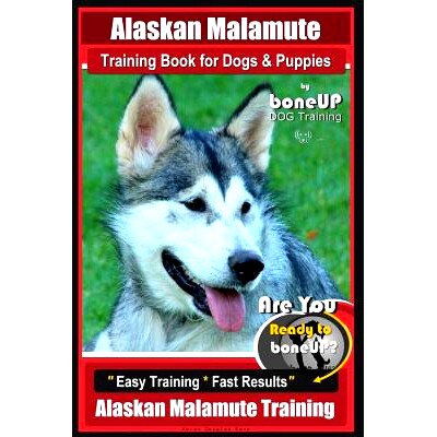 预订 Alaskan Malamute Training Book for Dogs & Puppies By BoneUP DOG Training: Are You Ready to Bone Up? Easy Training *