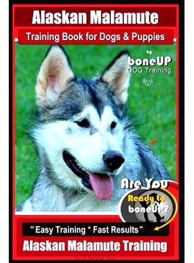预订 Alaskan Malamute Training Book for Dogs & Puppies By BoneUP DOG Training: Are You Ready to Bone Up? Easy Training *