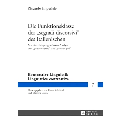 预订 Die Funktionsklasse der «segnali discorsivi» des Italienischen: Mit einer korpusgestützten Analyse von «pratica