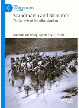 预订 Scandinavia and Bismarck: The Zenith of Scandinavianism 斯堪的纳维亚与俾斯麦：斯堪的纳维亚主义的*: 9783031465567