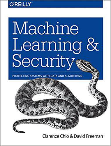 【预售】Machine Learning and Security: Protecting Systems with Data and Algorithms