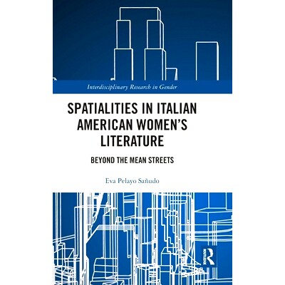预订 Spatialities in Italian American Women’s Literature: Beyond the Mean Streets 意大利裔美国妇女文学空间：穷街陋巷之