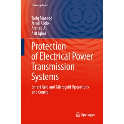 预订 Protection of Electrical Power Transmission Systems: Smart Grid – Microgrid, AI, and Cybersecurity 电力传输系统的