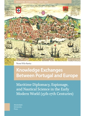 预订 Knowledge Exchanges Between Portugal and Europe: Maritime Diplomacy, Espionage, and Nautical Science in the Early M
