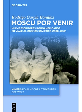 预订 Moscú por venir: Nueve escritores iberoamericanos en viaje al cosmos soviético (1920–1959) 莫斯科即将到来: 97831