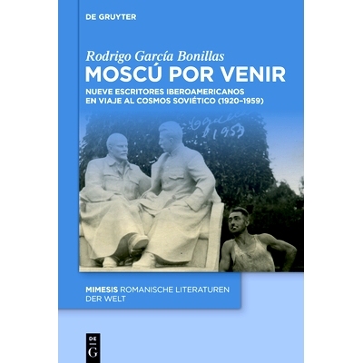 预订 Moscú por venir: Nueve escritores iberoamericanos en viaje al cosmos soviético (1920–1959) 莫斯科即将到来: 97831