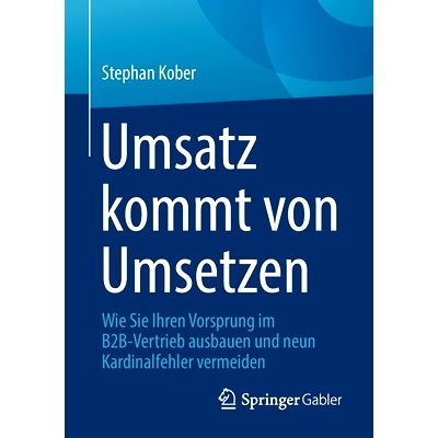 预订 Umsatz kommt von Umsetzen: Wie Sie Ihren Vorsprung im B2B-Vertrieb ausbauen und neun Kardinalfehler vermeiden: 9783