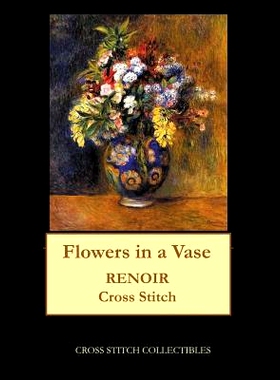 预订 Flowers in a Vase, 1878: Renoir cross stitch pattern: 9781548225742