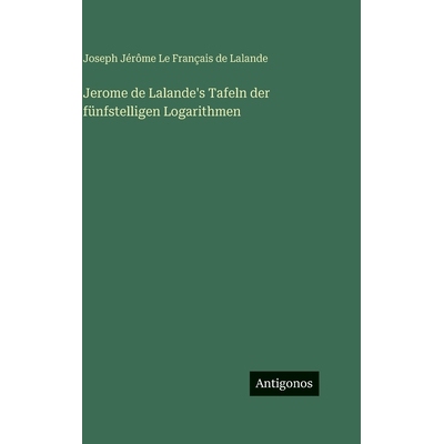 预订 Jerome de Lalande’s Tafeln der fünfstelligen Logarithmen: 9783563998717