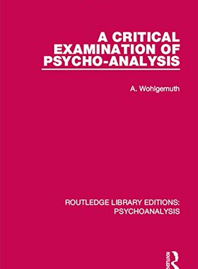 【预订】A Critical Examination of Psycho-Analysis