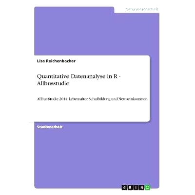 预订 Quantitative Datenanalyse in R - Allbusstudie: Allbus-Studie 2014. Lebensalter, Schulbildung und Nettoeinkommen: 97