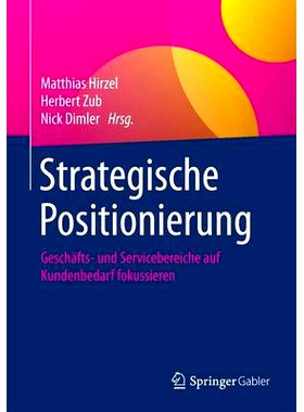 预订 Strategische Positionierung: Geschäfts- und Servicebereiche auf Kundenbedarf fokussieren: 9783658119058