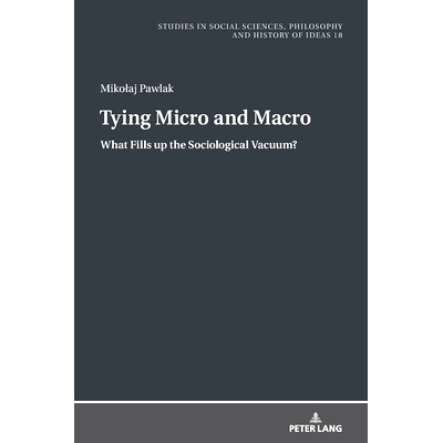 预订 Tying Micro and Macro: What Fills up the Sociological Vacuum?: 9783631665930
