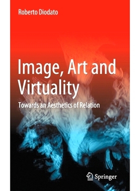 预订 Image, Art and Virtuality: Towards an Aesthetics of Relation 图像、艺术与虚拟：面向关系美学: 9783030677831