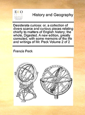 预订 Desiderata Curiosa: Or, a Collection of Divers Scarce and Curious Pieces Relating Chiefly to Matters of English His