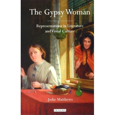 预订 The Gypsy Woman: Representations in Literature and Visual Culture: 9781350150669