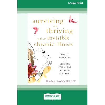 预订 Surviving and Thriving with an Invisible Chronic Illness: How to Stay Sane and Live One Step Ahead of Your Symptoms