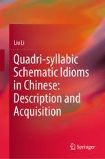 【预订】Quadri-syllabic Schematic Idioms in Chinese: Description and Acquisi 9789811972010