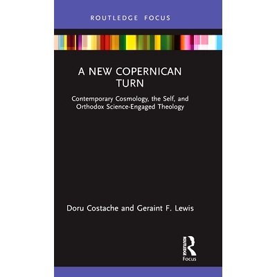 预订 A New Copernican Turn: Contemporary Cosmology, the Self, and Orthodox Science-Engaged Theology 新哥白尼转向：当代宇