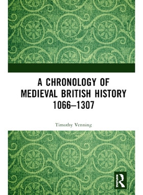 预订 A Chronology of Medieval British History: 1066–1307 中世纪英国历史年表 1066-1307：第1部分: 9780367333386