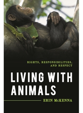 预订 Living with Animals: Rights, Responsibilities, and Respect 与动物同住：权利，责任和尊重: 9781538128213