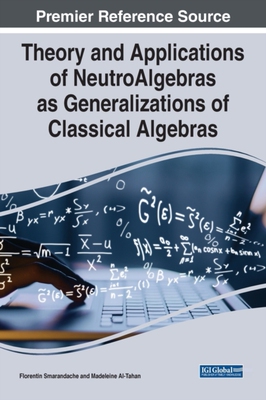 【预订】Theory and Applications of NeutroAlgebras as Generalizations of Classical Algebras
