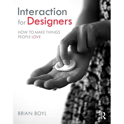 预订 Interaction for Designers: How To Make Things People Love 设计师互动：如何制造令人喜爱的东西: 9780415787246