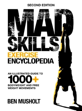 预订 Mad Skills Exercise Encyclopedia (2nd Edition): An Illustrated Guide to 1000+ Bodyweight and Free Weight Movements: