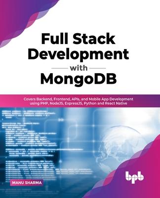 [预订]Full Stack Development with MongoDB: Covers Backend, Frontend, APIs, and Mobile App Development usin 9789355510143 书籍/杂志/报纸 原版其它 原图主图