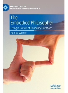 预订 The Embodied Philosopher: Living in Pursuit of Boundary Questions 具身的哲学家：生活在追求边界问题中: 9783030799632