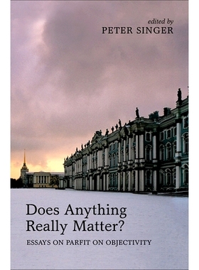 Does Anything Really Matter?: Essays on Parfit on Objectivity 真的有什么事吗？帕菲特的客观性: 9780199653836