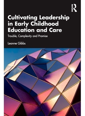 预订 Cultivating Leadership in Early Childhood Education and Care: Trouble, Complexity and Promise 培养幼儿教育与护理的