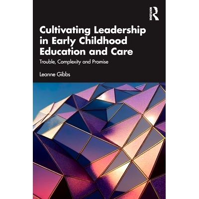 预订 Cultivating Leadership in Early Childhood Education and Care: Trouble, Complexity and Promise 培养幼儿教育与护理的