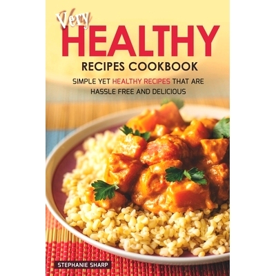预订 Very Healthy Recipes Cookbook: Simple Yet Healthy Recipes That are Hassle Free and Delicious: 9781687119827