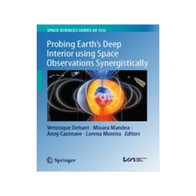 [预订]Probing Earth’s Deep Interior using Space Observations Synergistically 9783031392818