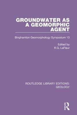 [预订]Groundwater as a Geomorphic Agent: Binghamton Geomorphology Symposium 13 9780367464530