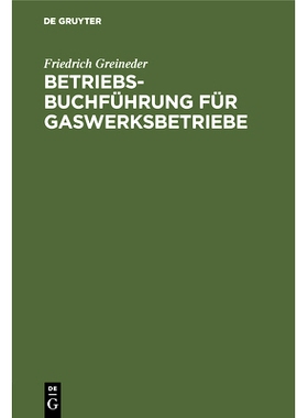 预订 Betriebsbuchführung für Gaswerksbetriebe: Darstellung der Methode einer Betriebsbuchführung zum Zwecke der Wirts