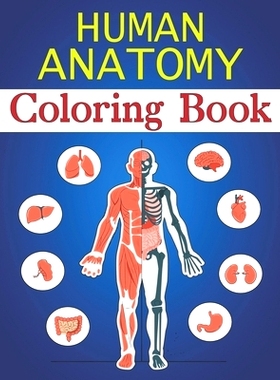 预订 Human Anatomy Coloring Book: Fun Pictures Teach Boys & Girls Brain, Lungs, Intestines, Stomach, Heart, Muscles for