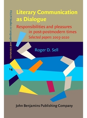 预订 Literary Communication as Dialogue. Responsibilities and pleasures in post-postmodern times. Selected papers 2003-2