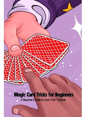 预订 Magic Card Tricks for Beginners: A Beginner’s Guide to Card Trick Tutorials: 9798421300564