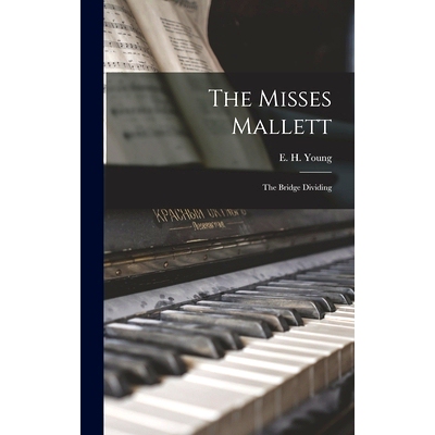 预订 The Misses Mallett: The Bridge Dividing: 9781014153135