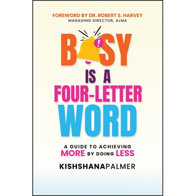 Busy Is a Four-Letter Word A Guide to Achieving More by Doing Less 忙碌是四个字母的词:通过做更少的事实现更多目标的指南