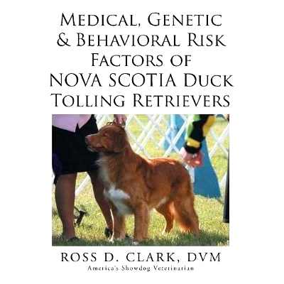 预订 Medical, Genetic & Behavioral Risk Factors of Nova Scotia Duck Tolling Retrievers: 9781499084917