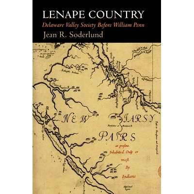 预订 Lenape Country: Delaware Valley Society Before William Penn 特拉华人国家：威廉·佩恩之前的特拉华谷社会（丛书）: 978