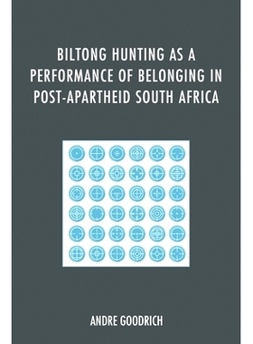 预订 Biltong Hunting as a Performance of Belonging in Post-Apartheid South Africa 后种族隔离时代南非作为归属表现的干肉狩